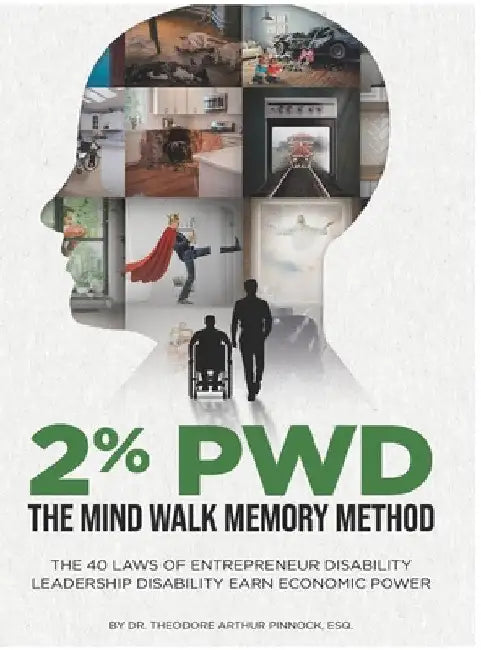 2% Pwd: The Mind Walk Memory Method - The 40 Laws of Entrepreneur Disability Leadership: Disability Earn Economic Power by Theodore Arthur Pinnock