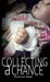 Collecting a Chance by Fuschia Rose