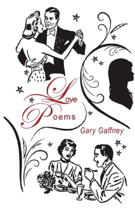 Love Poems (Condensed) by Gary Gaffney