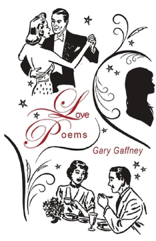 Love Poems (Condensed) by Gary Gaffney