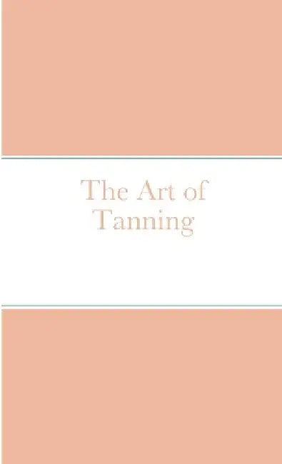 The Art of Tanning by Aj Naseem