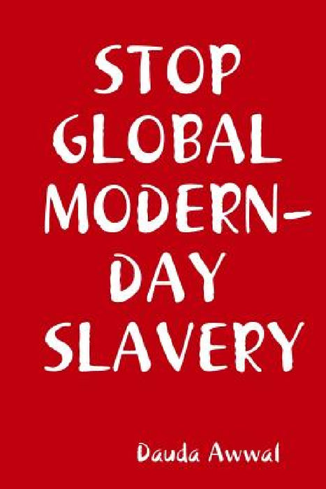 Stop Global Modern-Day Slavery by Dauda Awwal