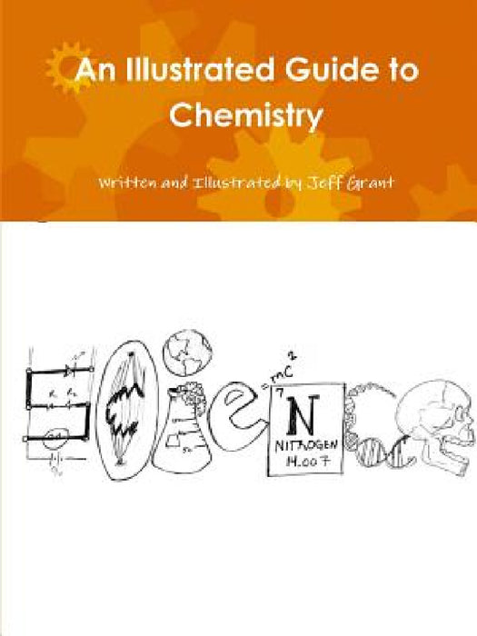 An Illustrated Guide to Chemistry by Jeff Grant
