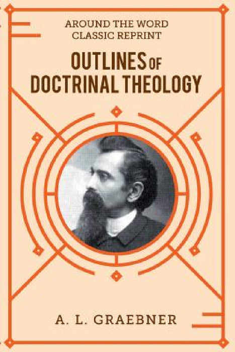 Outlines of Doctrinal Theology (softcover) by A. L. Graebner
