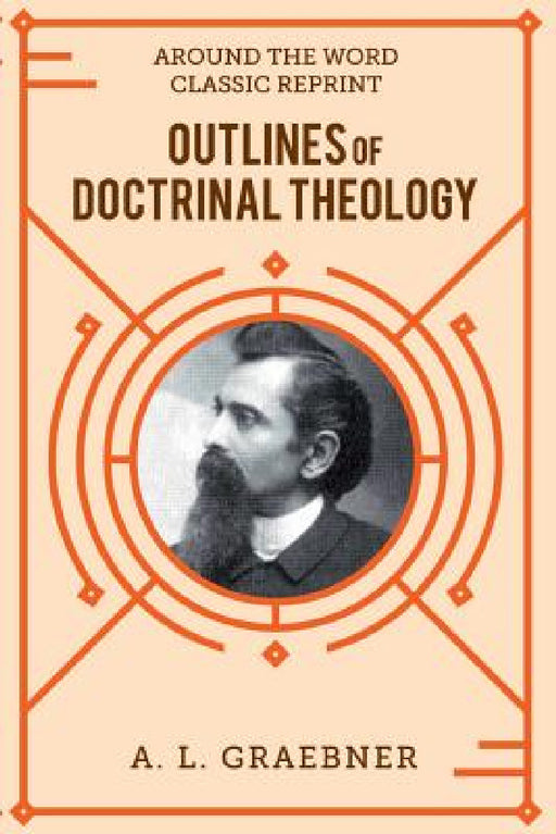 Outlines of Doctrinal Theology (softcover) by A. L. Graebner