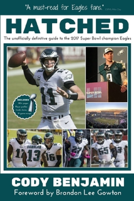 Hatched: The Unofficially Definitive Guide to the 2017 Super Bowl Champion Eagles by Cody Benjamin