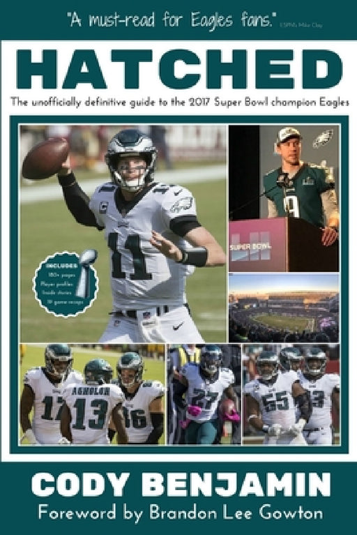 Hatched: The Unofficially Definitive Guide to the 2017 Super Bowl Champion Eagles by Cody Benjamin