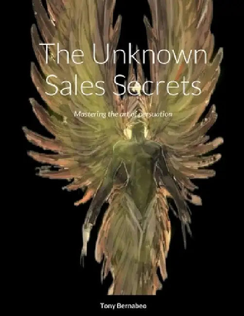 The Unknown Sales Secrets by Tony Bernabeo