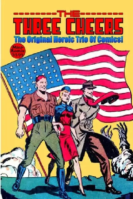 The Three Cheers: The Original Heroice Trio Of Comics by Mini Komix