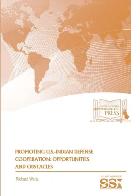 Promoting U.S.-Indian Defense Cooperation: Opportunities and Obstacles by Weitz, Richard