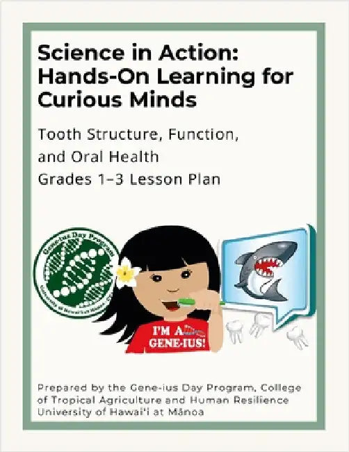 Science in Action: Hands-On Learning for Curious Minds: Tooth Structure, Function, and Oral Health Grades 1-3 Lesson Plan by Wieczorek, Ania