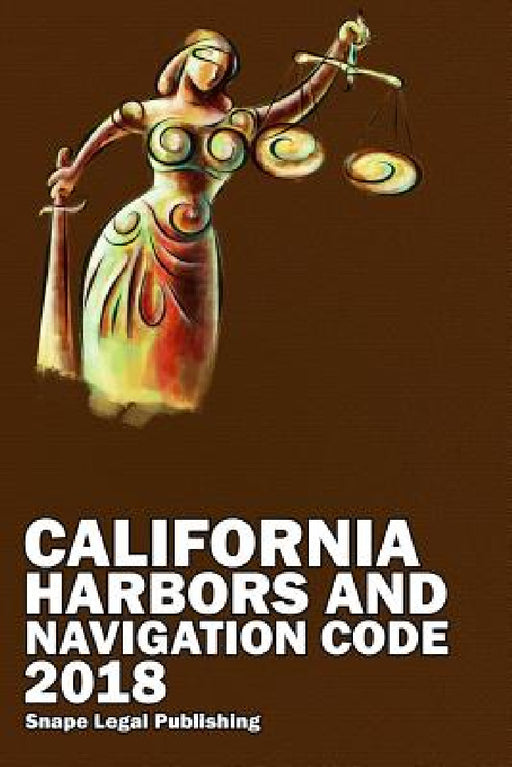 California Harbors and Navigation Code 2018 by John Snape