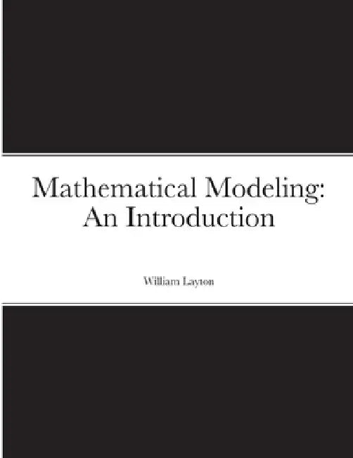 Mathematical Modeling: An Introduction by William Layton