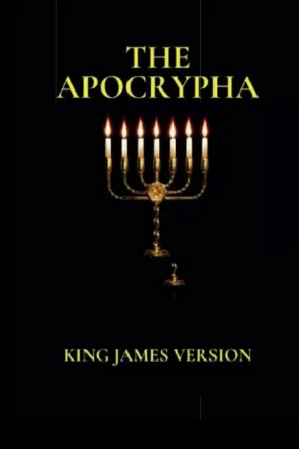 The Apocrypha: King James Version by King James VI &. Apocryphal Translators