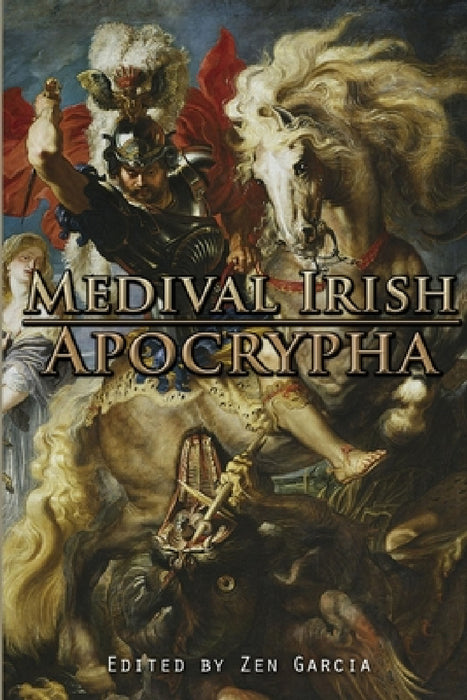 Medieval Irish Apocrypha by Zen Garcia
