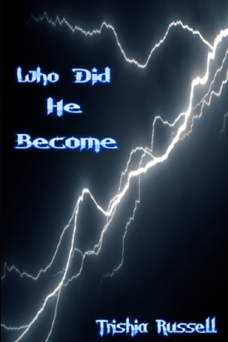 Who Did He Become by Trishia Russell