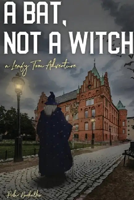 A Bat, Not a Witch: A Leafy Tom Adventure by Robin Buckallew