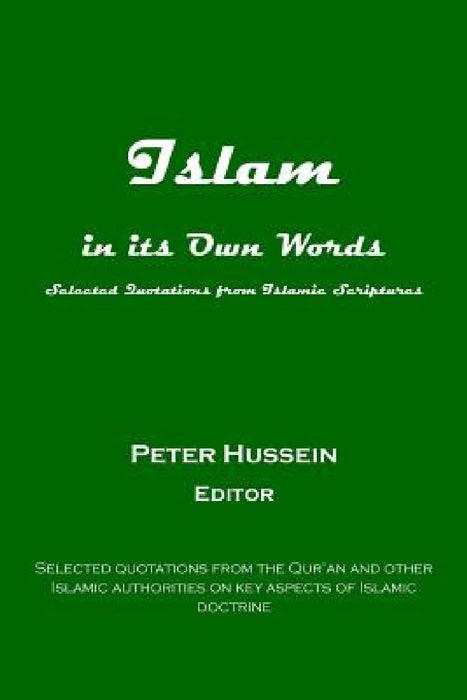 Islam in its Own Words by Peter Hussein
