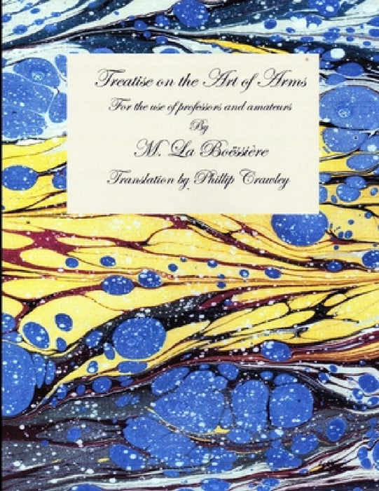 Treatise on the Art of Arms by Antoine Texier La Boëssière, Phillip Crawley, Victor Markland