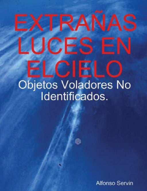 Extrañas Luces En Elcielo by Alfonso Servin