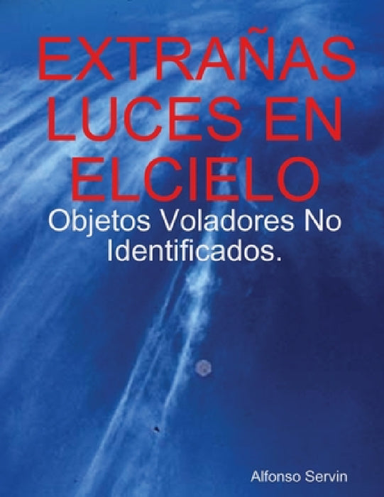 Extrañas Luces En Elcielo by Alfonso Servin