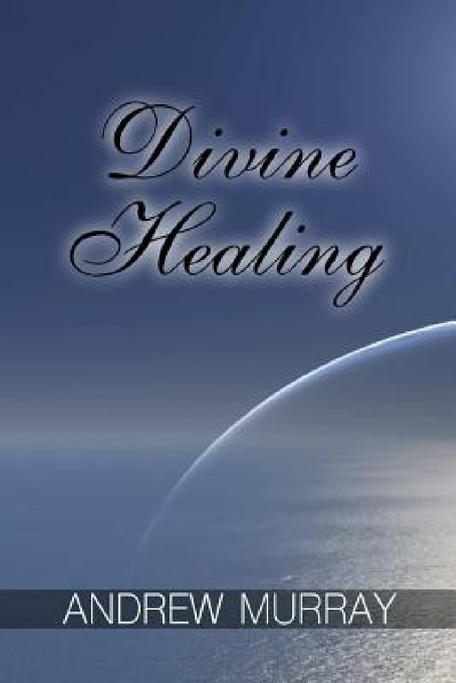 Divine Healing by Andrew Murray