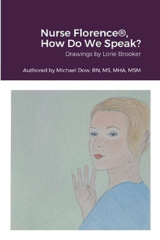 Nurse Florence(R), How Do We Speak? by Michael Dow, Lorie Brooker