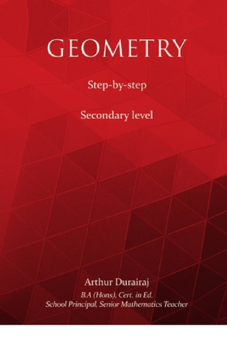 Geometry - Step-by-step - Secondary level by Arthur Durairaj