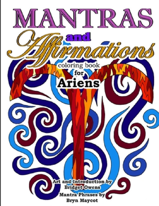 Mantras and Affirmations Coloring Book for Ariens by Bridget Owens, Bryn Maycot