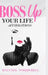 Boss Up Your Life Affirmations by Malynda Norris-Bell