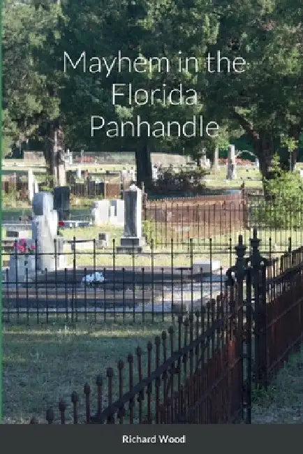 Mayhem in the Florida Panhandle by Richard Wood