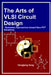 The Arts of VLSI Circuit Design - Symmetry Approaches toward Zero PVT Sensitivity by Hongjiang Song