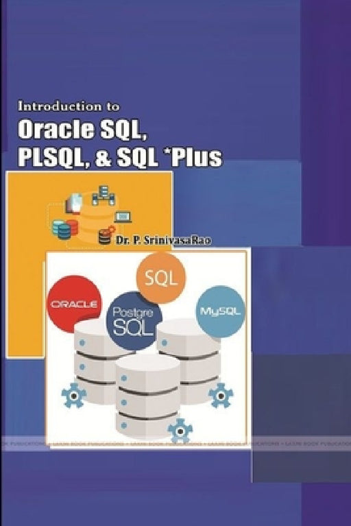 Introduction to Oracle SQL, PLSQL, and SQL *Plus by Dr P. Srinivasarao, Ambika Prasad Mohanty