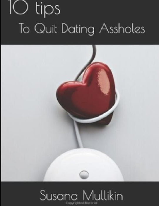 Single Chick: 10 Tips To Quit Dating Assholes by Susana Mullikin