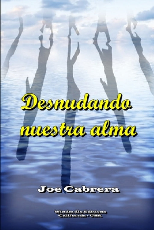 Desnudando nuestra alma by Joe Cabrera