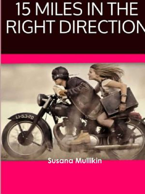 15 Miles In The Right Direction by Susana Mullikin