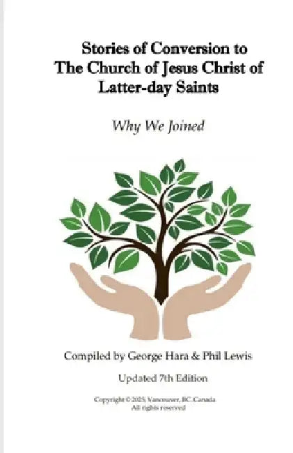 Stories of Conversion to The Church of Jesus Christ of Latter-day Saints: Why We Joined by George Hara, Phil Lewis