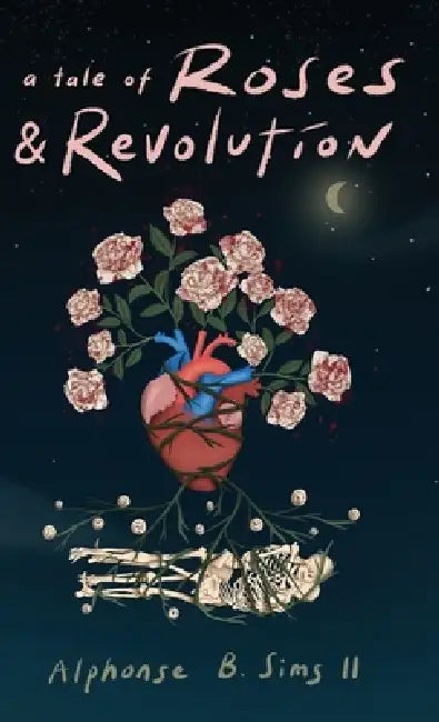 A Tale of Roses: & Revolution by II Sims Alphonse B.