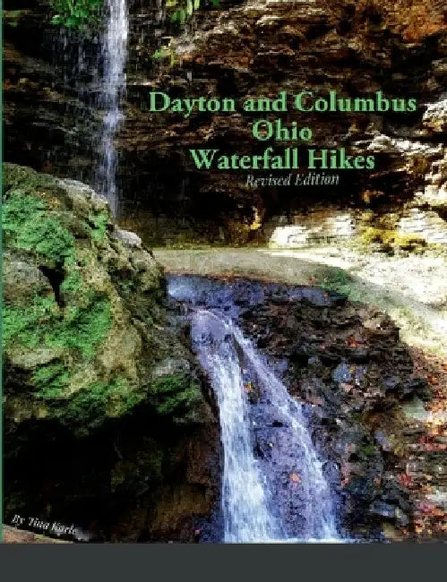 Dayton and Columbus Ohio Waterfall Hikes by Tina Karle