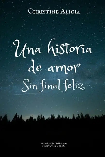 Una historia de amor, sin final feliz by Christine Alicia