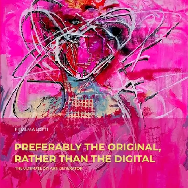 Preferably the original, rather than the digital: The Ultimate Dyi Art Generator by Elena Di Pierro