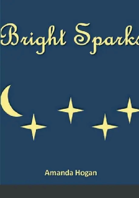 Bright Sparks by Amanda Hogan