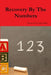Recovery By The Numbers by Dennis &. Georgia Miller