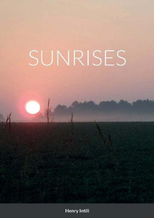Sunrises by Henry Intili