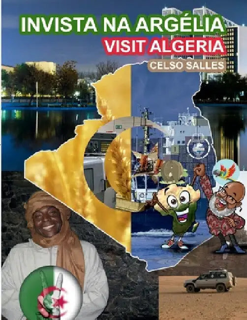 INVISTA NA ARGÉLIA - Visit Algeria - Celso Salles: Coleção Invista na África by Celso Salles
