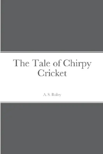 The Tale of Chirpy Cricket by A. S. Bailey
