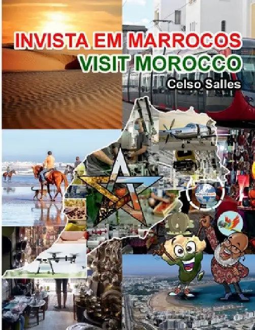 INVISTA EM MARROCOS - Visit Morocco - Celso Salles: Coleção Invista em África by Celso Salles