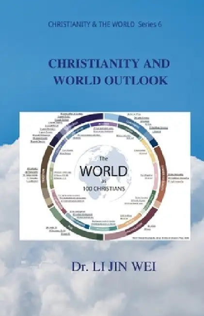 Christianity and World Outlook: CHRISTIANITY & THE WORLD Series 6 by Li Jin Wei