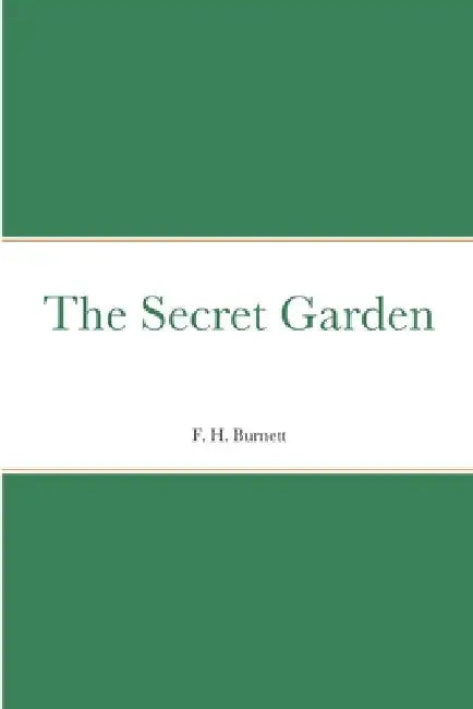 The Secret Garden by F. H. Burnett