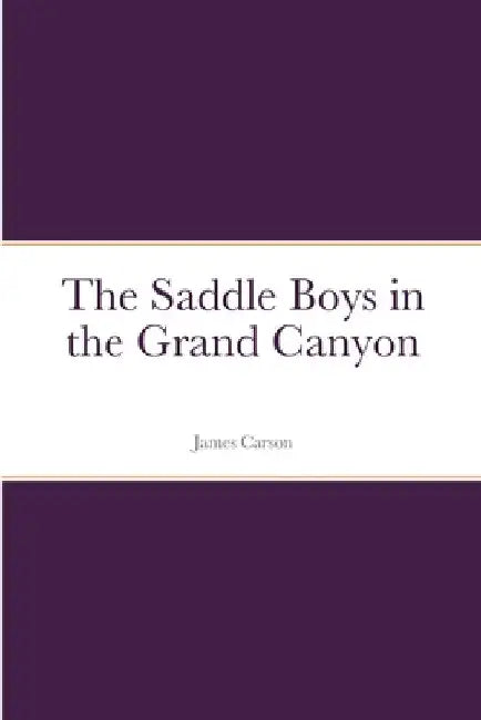 The Saddle Boys in the Grand Canyon by James Carson